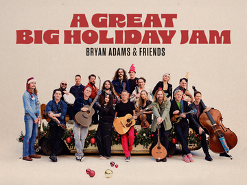 Bryan Adams & Friends: A Great Big Holiday Jam Bryan Adams & Friends: A Great Big Holiday Jam