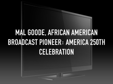 Mal Goode, African American Broadcast Pioneer: America 250th Celebration