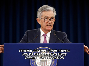 Federal Reserve Chair Powell Holds First Briefing Since Criminal Investigation Federal Reserve Chair Powell Holds First Briefing Since Criminal Investigation