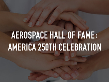 Aerospace Hall of Fame: America 250th Celebration