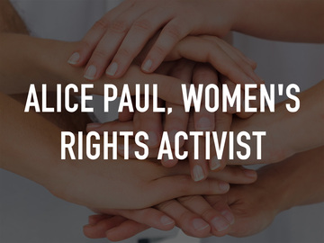Alice Paul, Women's Rights Activist