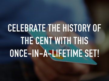 Celebrate the history of the cent with this once-in-a-lifetime set! Celebrate the history of the cent with this once-in-a-lifetime set!