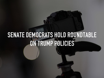 Senate Democrats Hold Roundtable on Trump Policies