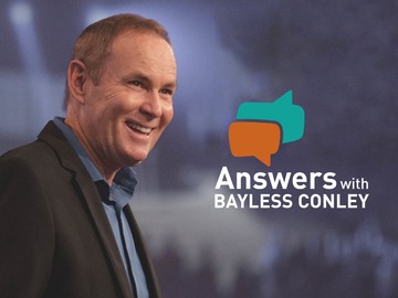 Answers with Bayless Conley Answers with Bayless Conley
