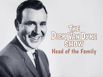 The Dick Van Dyke Show: Head of the Family
