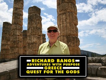 Richard Bangs' Adventures With Purpose Greece: Quest for the Gods