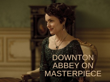 Downton Abbey on Masterpiece Downton Abbey on Masterpiece