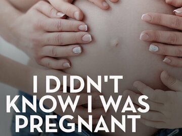 I Didn't Know I Was Pregnant I Didn't Know I Was Pregnant