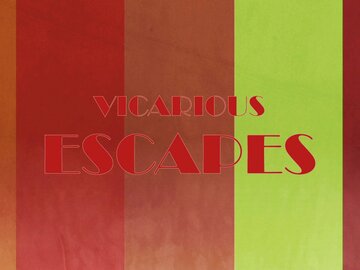 Vicarious Escapes